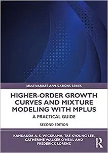 Higher-Order Growth Curves and Mixture Modeling with Mplus: A Practical Guide (Multivariate Applications Series), 2nd Edition