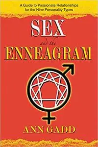 Sex and the Enneagram A Guide to Passionate Relationships for the 9 Personality Types