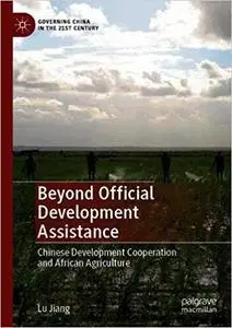 Beyond Official Development Assistance: Chinese Development Cooperation and African Agriculture
