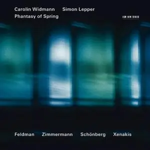 Carolin Widmann, Simon Lepper - Phantasy of Spring: Feldman, Zimmermann, Schönberg, Xenakis (2009) (Repost)
