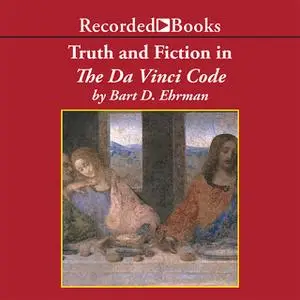 «Truth and Fiction in The Da Vinci Code» by Bart D. Ehrman