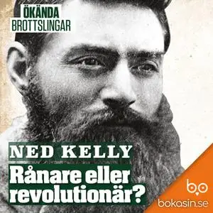 «Ned Kelly – rånare eller revolutionär?» by Bokasin