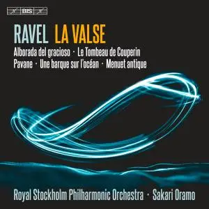 Royal Stockholm Philharmonic Orchestra & Sakari Oramo - Ravel: La valse, M. 72 & Other Works (2022) [Digital Download 24/96]