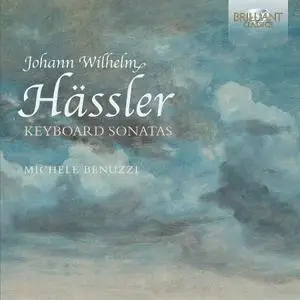 Michele Benuzzi - Johann Wilhelm Hässler: Keyboard Sonatas [4 CDs] (2016)