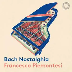 Francesco Piemontesi - Bach Nostalghia (2021) [Official Digital Download 24/96]