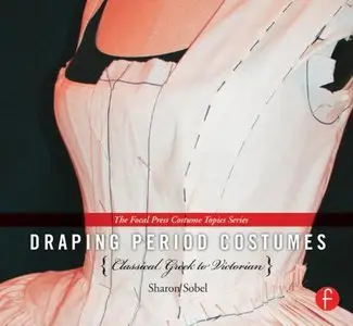 Draping Period Costumes: Classical Greek to Victorian (Repost)
