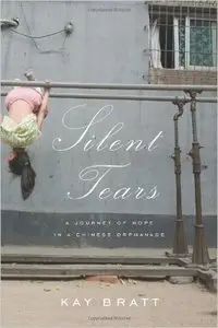 Silent Tears: A Journey Of Hope In A Chinese Orphanage (Repost)