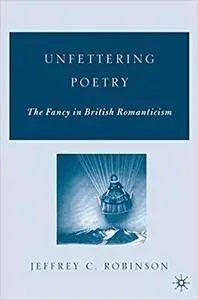 Unfettering Poetry: Fancy in British Romanticism