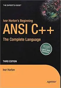 Ivor Horton's Beginning ANSI C++: The Complete Language, 3rd Edition