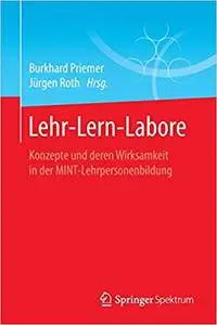 Lehr-Lern-Labore: Konzepte und deren Wirksamkeit in der MINT-Lehrpersonenbildung