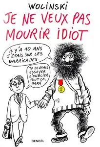 Wolinski - Je ne Veux pas Mourir Idiot