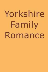 «Yorkshire Family Romance» by Frederick Ross