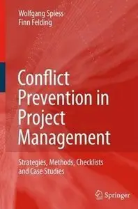 Conflict Prevention in Project Management: Strategies, Methods, Checklists and Case Studies (Repost)