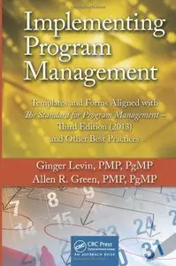 Implementing Program Management: Templates and Forms Aligned with the Standard for Program Management (3rd Edition) (Repost)