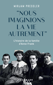 L'histoire de la famille d'Anne Frank - Mirjam Pressler