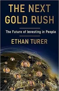 The Next Gold Rush: The Future of Investing in People