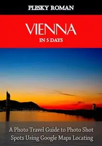 «Vienna in 5 Days» by Roman Plesky