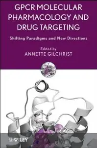 GPCR Molecular Pharmacology and Drug Targeting: Shifting Paradigms and New Directions