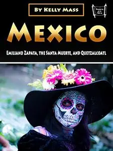 Mexico: Emiliano Zapata, the Santa Muerte, and Quetzalcoatl