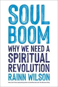 Soul Boom: Why We Need a Spiritual Revolution