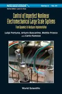 Control Of Imperfect Nonlinear Electromechanical Large Scale Systems: From Dynamics To Hardware Implementation