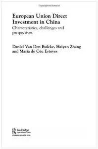 European Union Direct Investment in China: Characteristics, Challenges and Perspectives (Studies in Global Competition, 15)