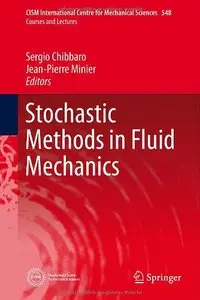 Stochastic Methods in Fluid Mechanics (CISM International Centre for Mechanical Sciences) 