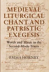 Medieval Liturgical Chant and Patristic Exegesis: Words and Music in the Second-Mode Tracts (Repost)