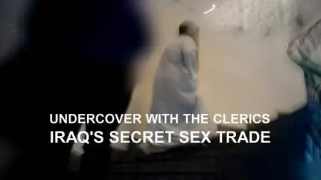 BBC - Undercover with the Clerics: Iraq's Secret Sex Trade (2019)