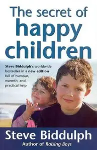 The Secret of Happy Children: Steve Biddulph's Best-selling Parents' Guide [Repost]