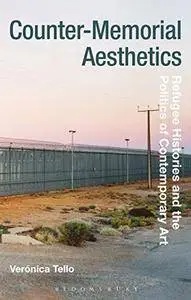 Counter-Memorial Aesthetics: Refugee Histories and the Politics of Contemporary Art