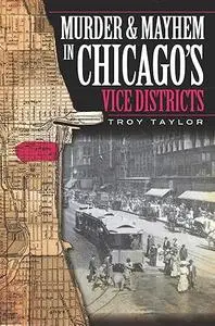 Murder and Mayhem in Chicago's Vice Districts