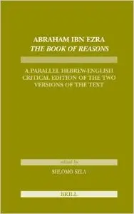Abraham Ibn Ezra The Book of Reasons (Études Sur Le Judaïsme Medieval) by Sela