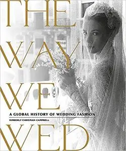 The Way We Wed: A Global History of Wedding Fashion