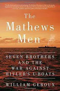 The Mathews Men: Seven Brothers and the War Against Hitler's U-boats