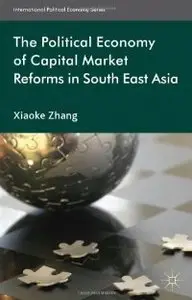The Political Economy of Capital Market Reforms in Southeast Asia (International Political Economy)