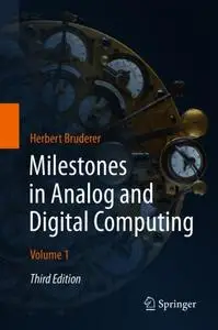 Milestones in Analog and Digital Computing, Third edition