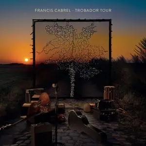 Francis Cabrel - Trobador Tour (Live) (2021) [Official Digital Download]