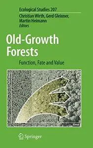 Old-Growth Forests: Function, Fate and Value