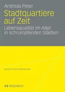 Stadtquartiere auf Zeit: Lebensqualität im Alter in schrumpfenden Städten