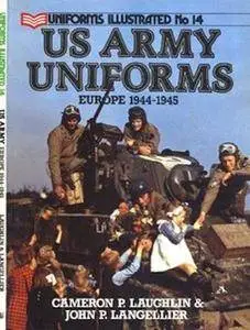 US Army Uniforms Europe 1944-1945 (Uniforms Illustrated 14) (Repost)