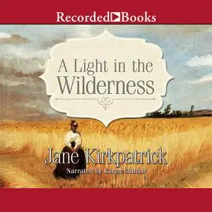 «A Light in the Wilderness» by Jane Kirkpatrick