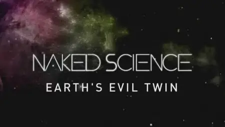 National Geographic Naked Science Earths Evil Twin