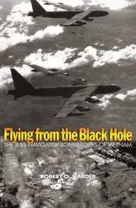 Flying from the Black Hole: The B-52 Navigator-Bombardiers of Vietnam