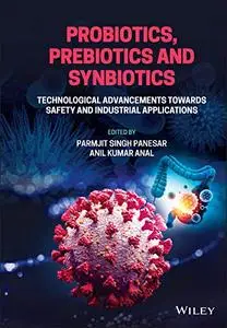 Probiotics, Prebiotics and Synbiotics: Technological Advancements Towards Safety and Industrial Applications