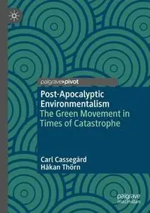 Post-Apocalyptic Environmentalism: The Green Movement in Times of Catastrophe