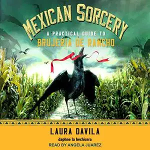 Mexican Sorcery: A Practical Guide to Brujeria de Rancho [Audiobook]