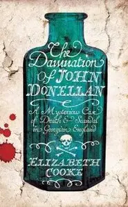 The Damnation of John Donellan: A Mysterious Case of Death and Scandal in Georgian England (repost)