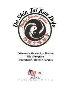 Okinawan Shorin Ryu Karate Kids Program: Education Guide for Parents