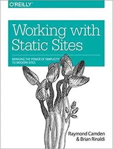 Working with Static Sites: Bringing the Power of Simplicity to Modern Sites